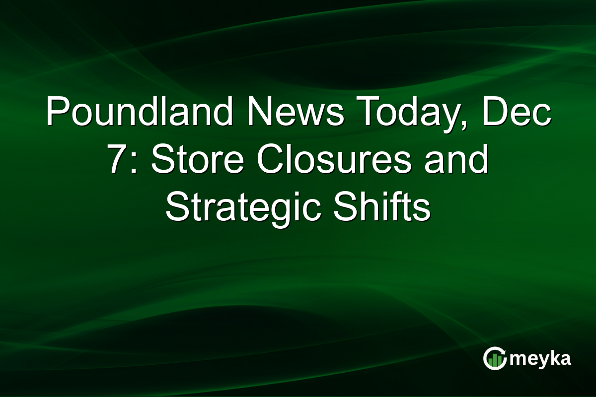 Poundland News Today, Dec 7: Store Closures and Strategic Shifts