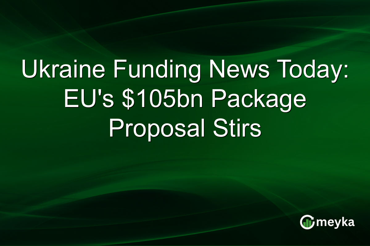 Ukraine Funding News Today: EU's $105bn Package Proposal Stirs
