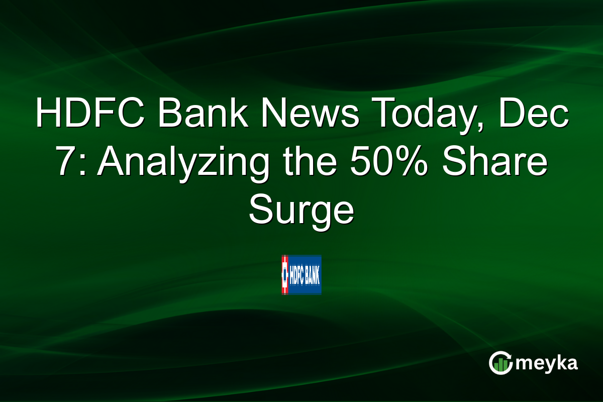 HDFC Bank News Today, Dec 7: Analyzing the 50% Share Surge