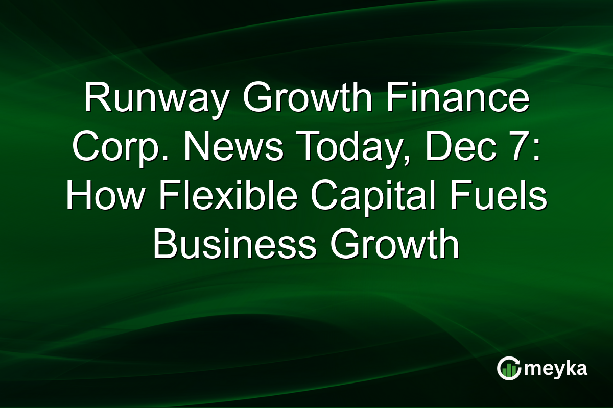 Runway Growth Finance Corp. News Today, Dec 7: How Flexible Capital Fuels Business Growth