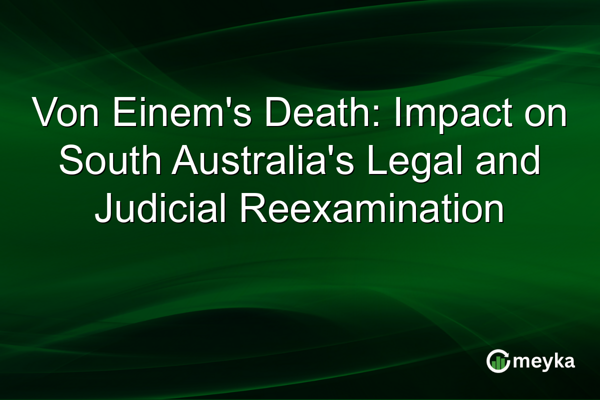 Von Einem's Death: Impact on South Australia's Legal and Judicial Reexamination