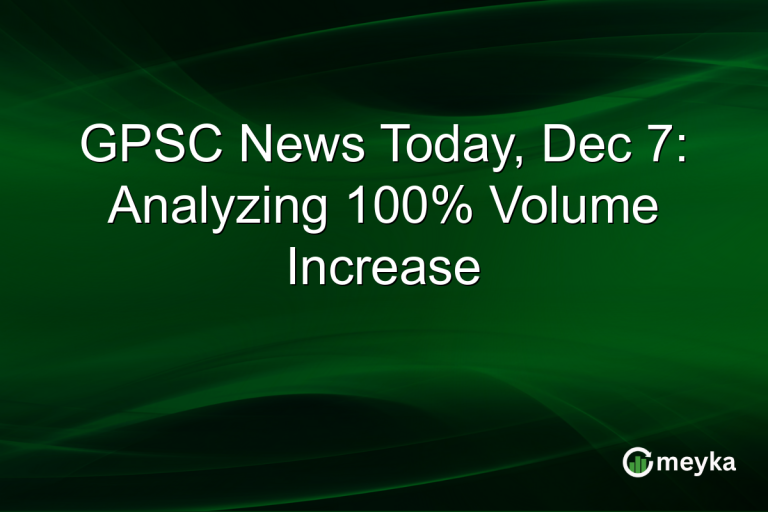 GPSC News Today, Dec 7: Analyzing 100% Volume Increase