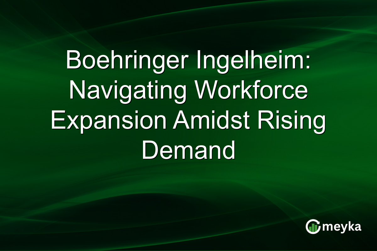 Boehringer Ingelheim: Navigating Workforce Expansion Amidst Rising Demand