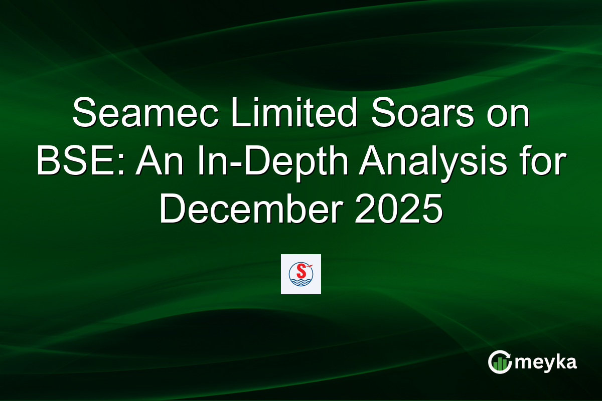 Seamec Limited Soars on BSE: An In-Depth Analysis for December 2025