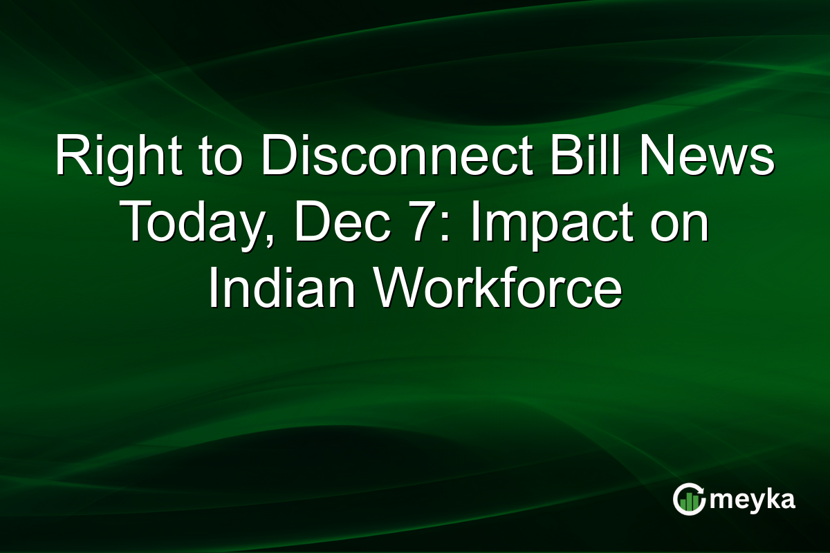 Right to Disconnect Bill News Today, Dec 7: Impact on Indian Workforce