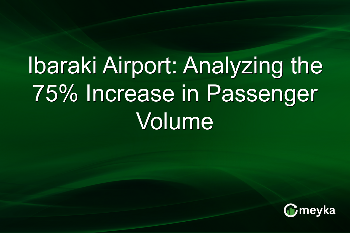 Ibaraki Airport: Analyzing the 75% Increase in Passenger Volume