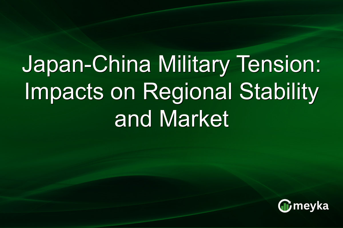 Japan-China Military Tension: Impacts on Regional Stability and Market