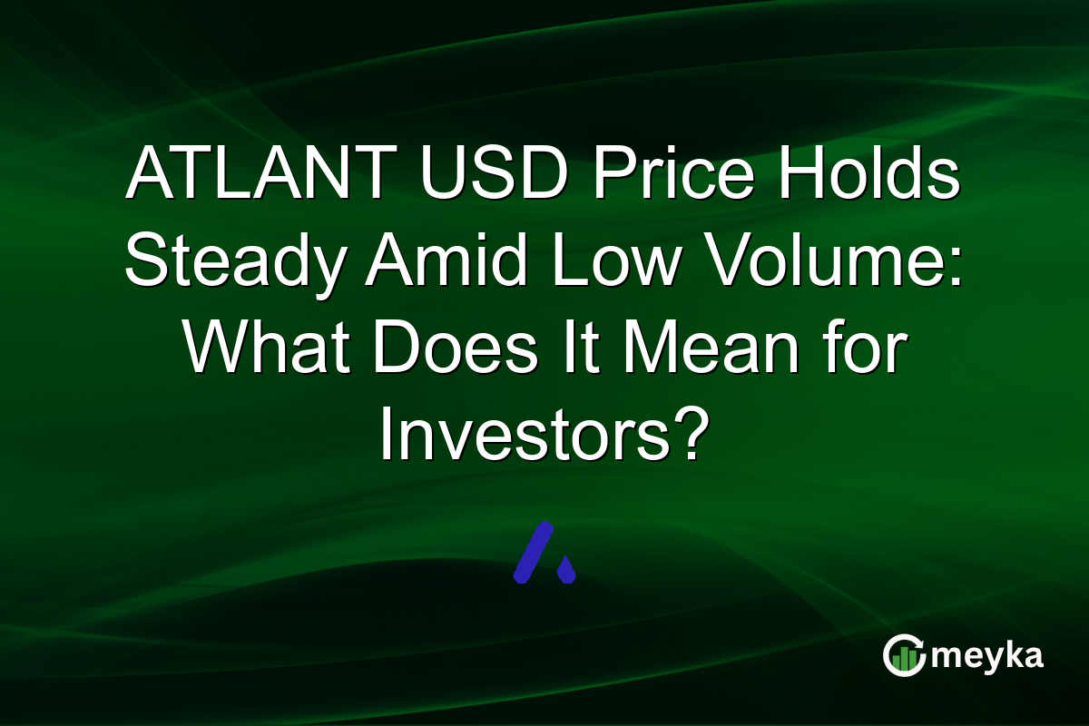 ATLANT USD Price Holds Steady Amid Low Volume: What Does It Mean for Investors?