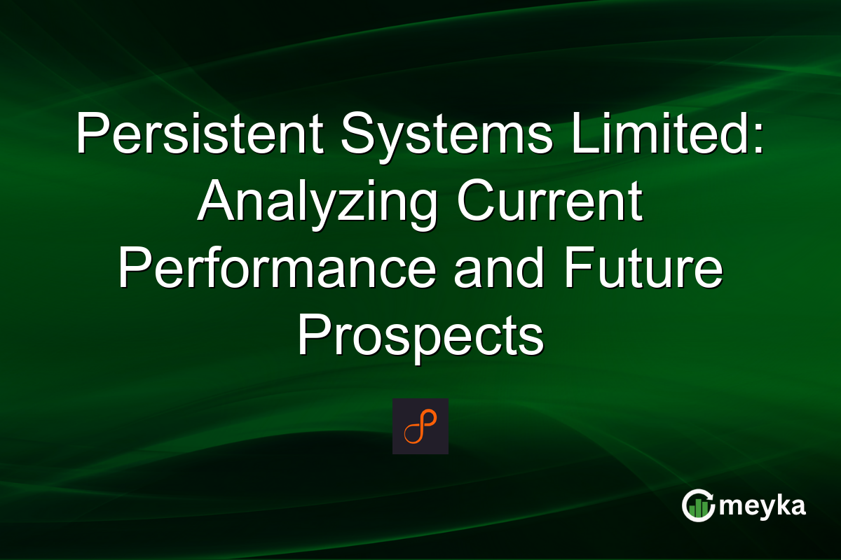 Persistent Systems Limited: Analyzing Current Performance and Future Prospects