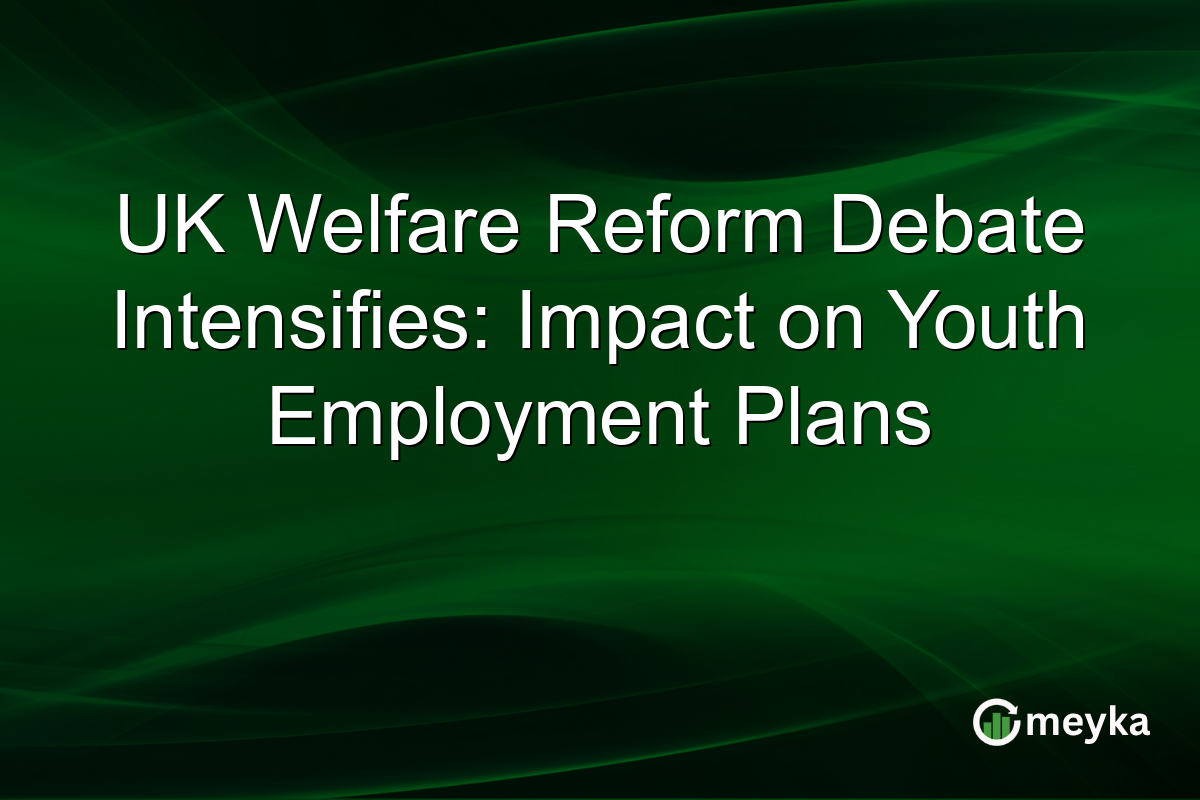 UK Welfare Reform Debate Intensifies: Impact on Youth Employment Plans