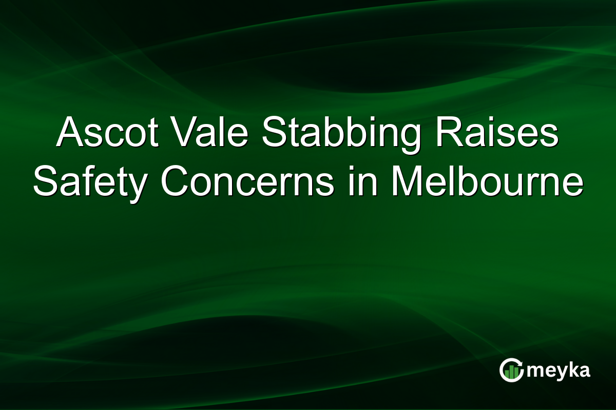 Ascot Vale Stabbing Raises Safety Concerns in Melbourne