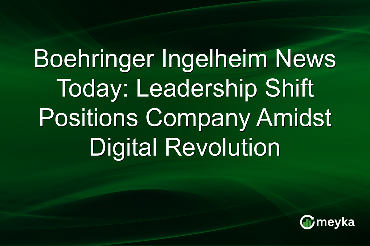 Boehringer Ingelheim News Today: Leadership Shift Positions Company Amidst Digital Revolution