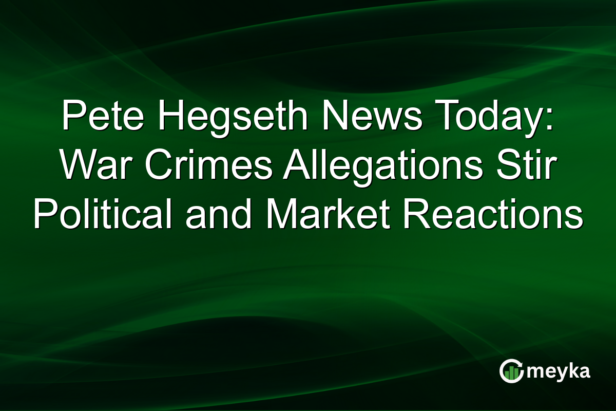 Pete Hegseth News Today: War Crimes Allegations Stir Political and Market Reactions