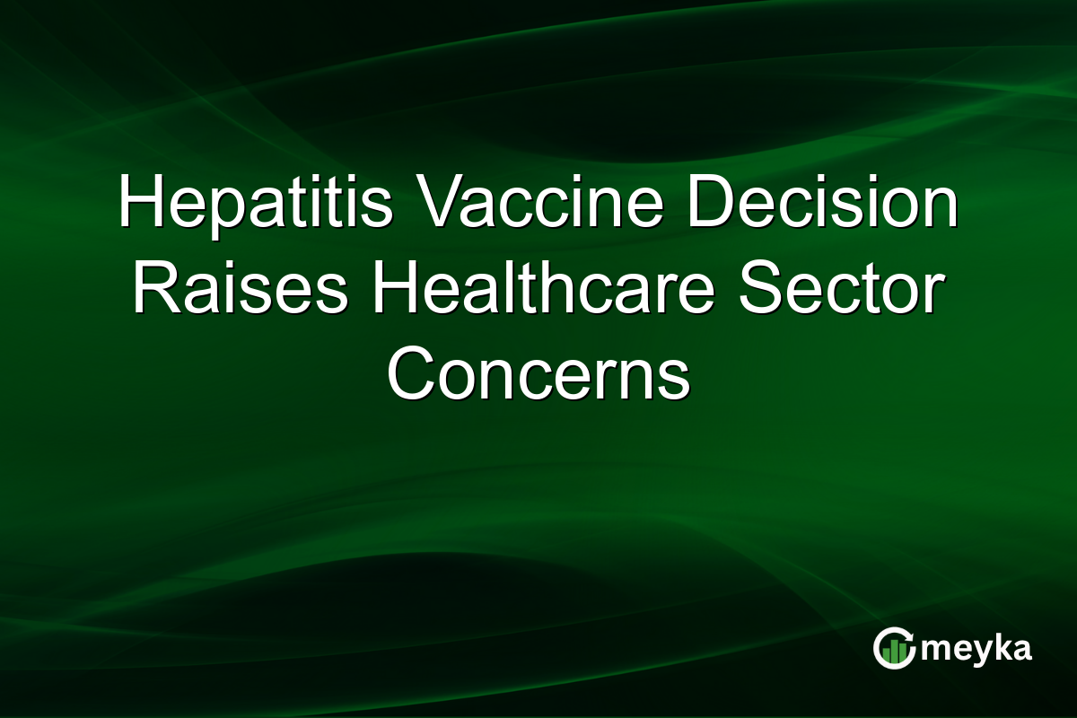 Hepatitis Vaccine Decision Raises Healthcare Sector Concerns