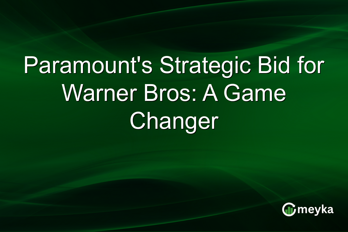 Paramount's Strategic Bid for Warner Bros: A Game Changer