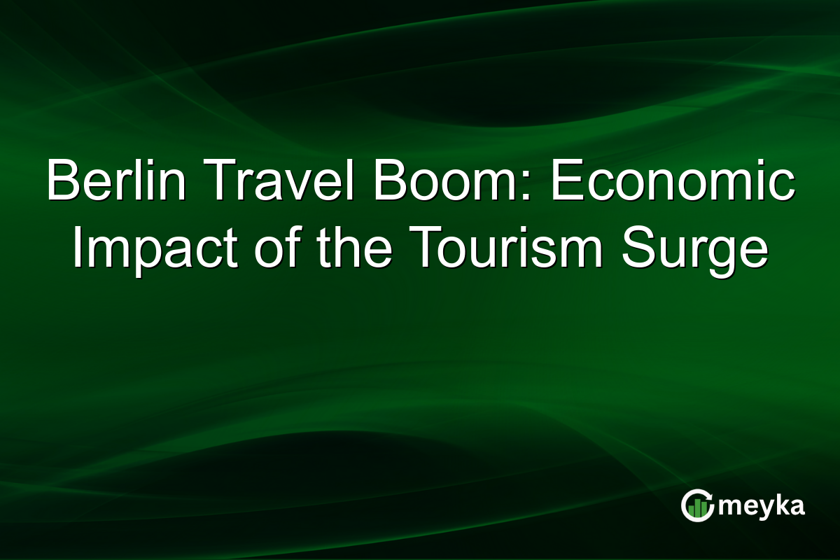 Berlin Travel Boom: Economic Impact of the Tourism Surge