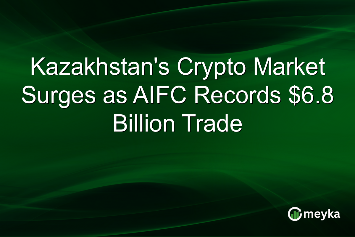 Kazakhstan's Crypto Market Surges as AIFC Records $6.8 Billion Trade