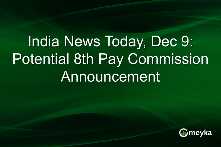 India News Today, Dec 9: Potential 8th Pay Commission Announcement
