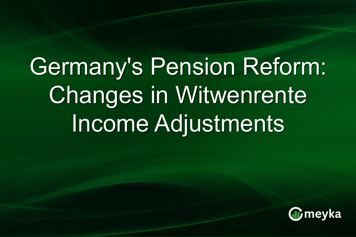 Germany's Pension Reform: Changes in Witwenrente Income Adjustments