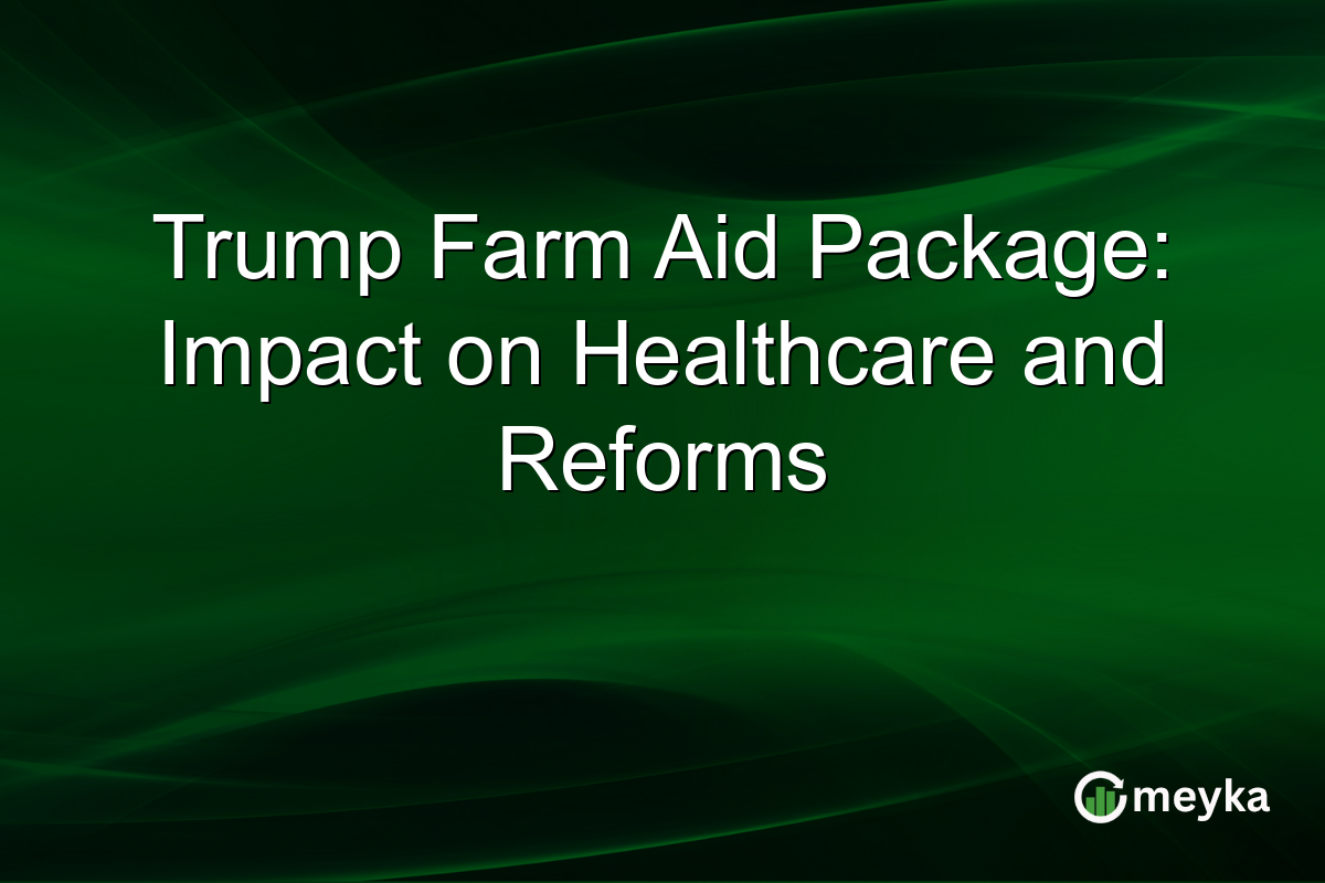 Trump Farm Aid Package: Impact on Healthcare and Reforms