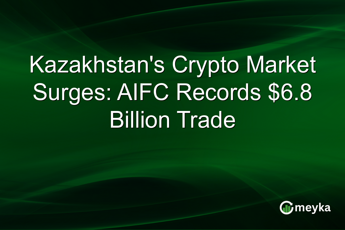 Kazakhstan's Crypto Market Surges: AIFC Records $6.8 Billion Trade