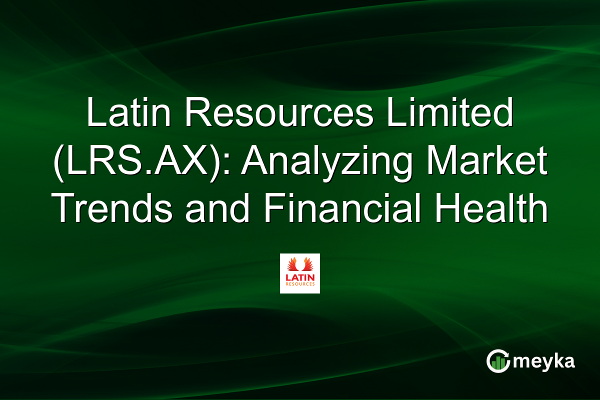 Latin Resources Limited (LRS.AX): Analyzing Market Trends and Financial Health