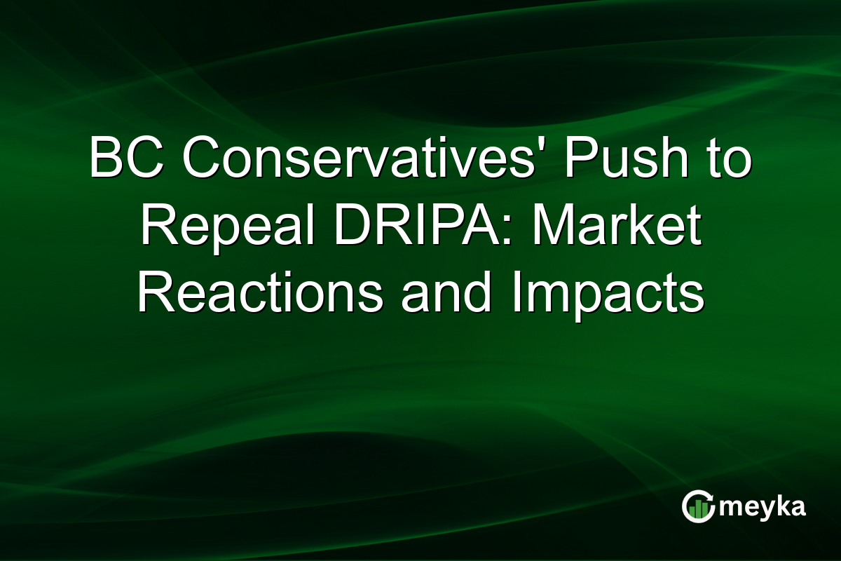 BC Conservatives' Push to Repeal DRIPA: Market Reactions and Impacts