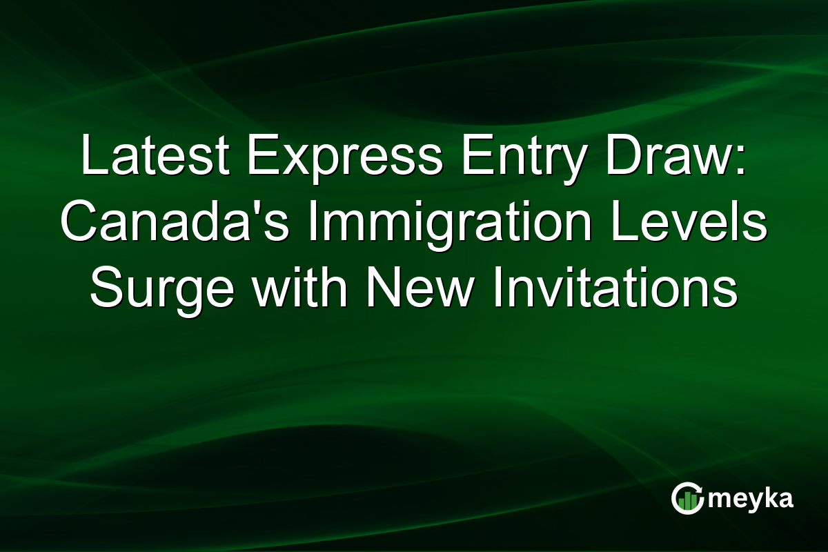 Latest Express Entry Draw: Canada's Immigration Levels Surge with New Invitations