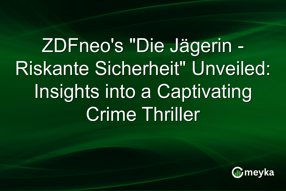 ZDFneo's "Die Jägerin - Riskante Sicherheit" Unveiled: Insights into a Captivating Crime Thriller