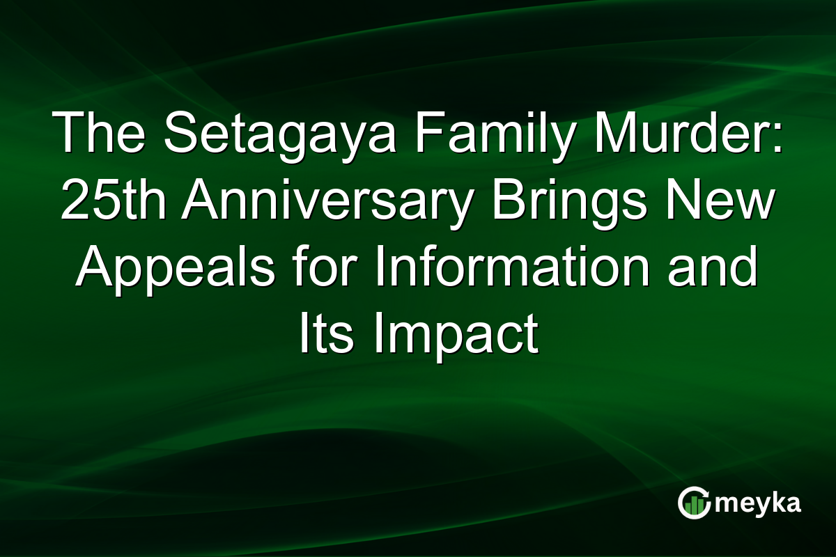 The Setagaya Family Murder: 25th Anniversary Brings New Appeals for Information and Its Impact
