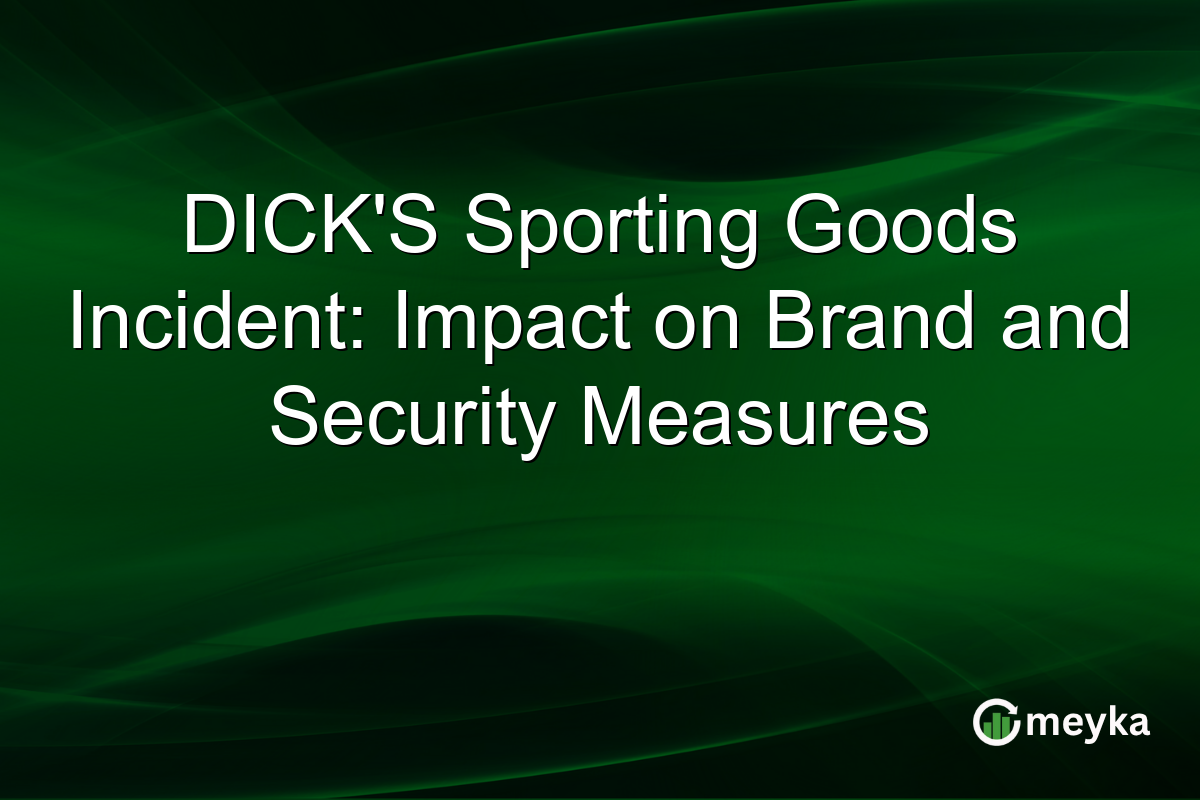 DICK'S Sporting Goods Incident: Impact on Brand and Security Measures