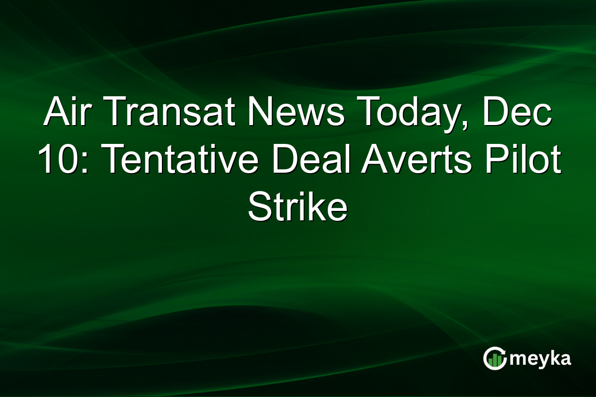 Air Transat News Today, Dec 10: Tentative Deal Averts Pilot Strike