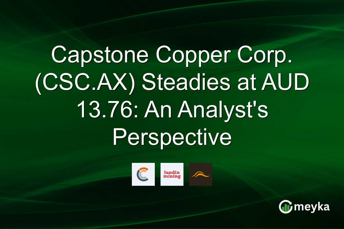 Capstone Copper Corp. (CSC.AX) Steadies at AUD 13.76: An Analyst's Perspective
