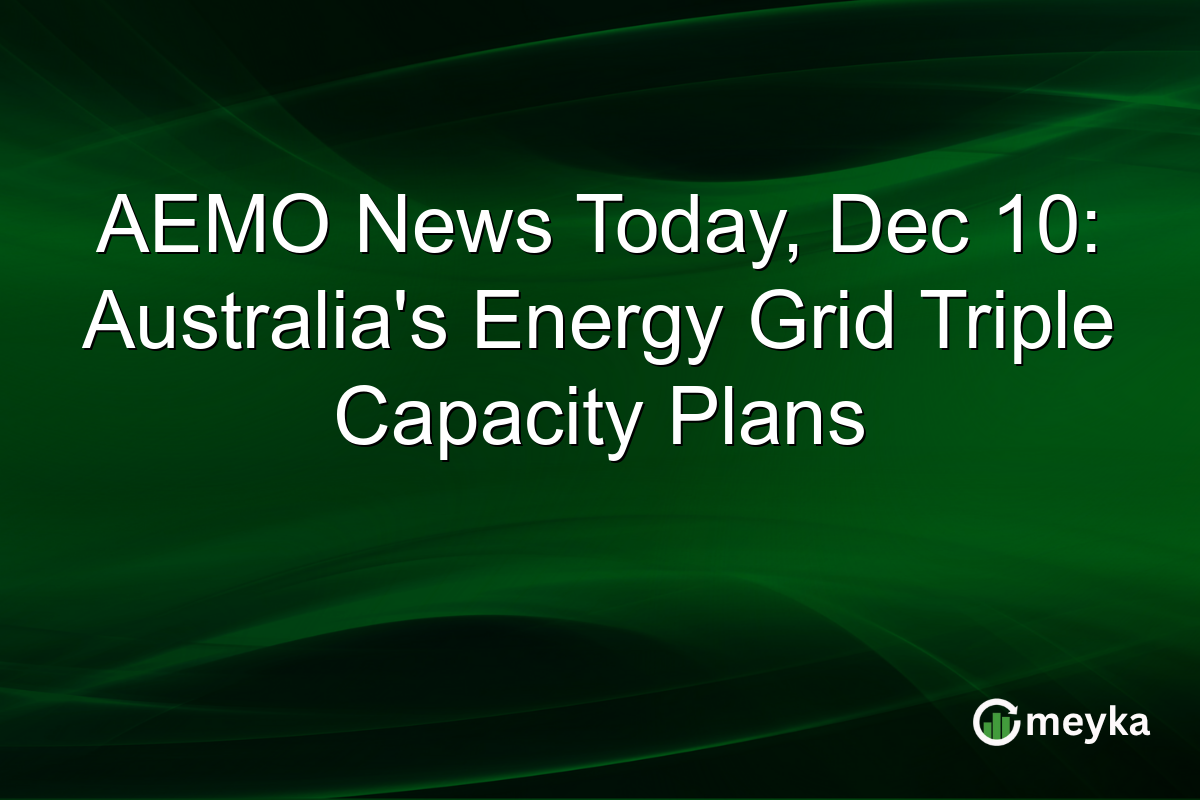 AEMO News Today, Dec 10: Australia's Energy Grid Triple Capacity Plans