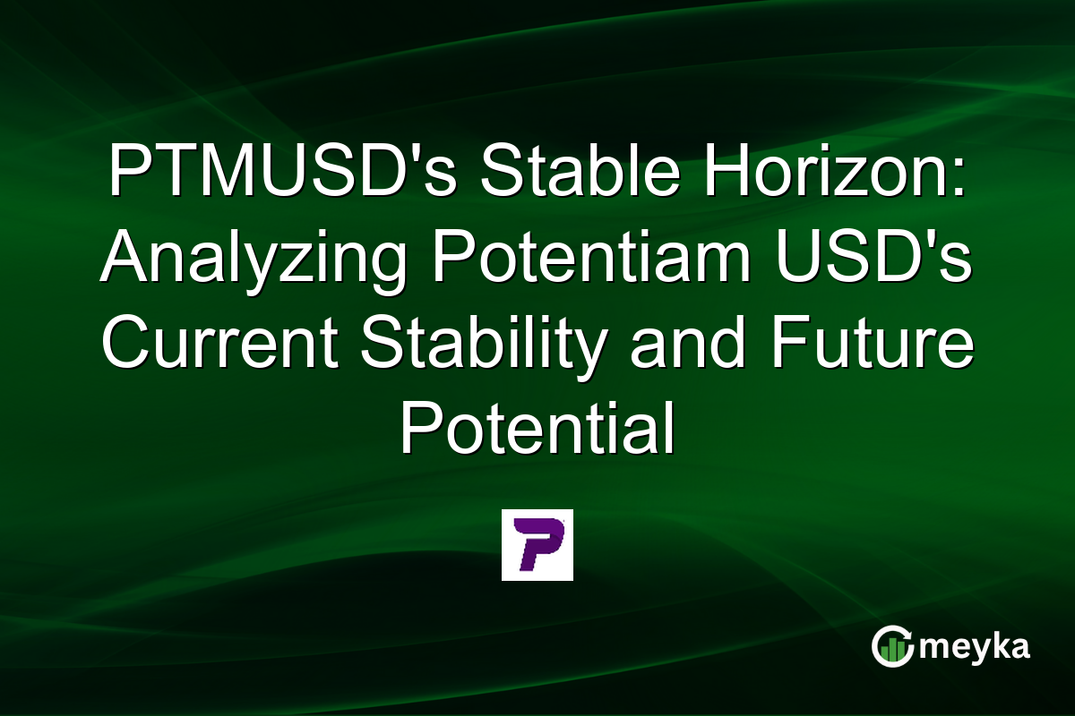 PTMUSD's Stable Horizon: Analyzing Potentiam USD's Current Stability and Future Potential