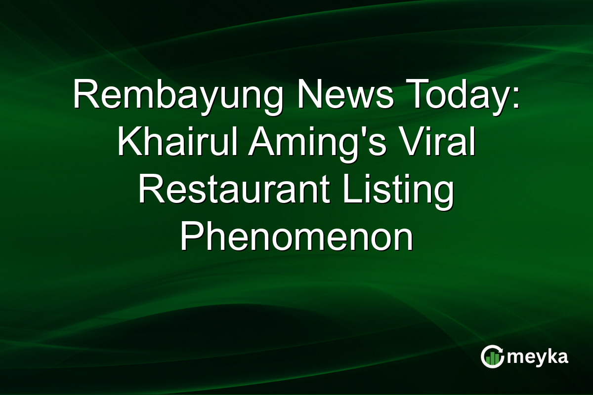 Rembayung News Today: Khairul Aming's Viral Restaurant Listing Phenomenon