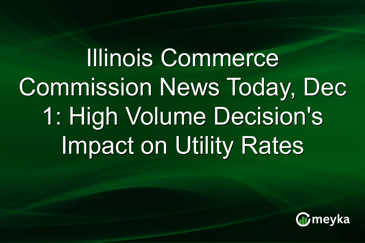 Illinois Commerce Commission News Today, Dec 1: High Volume Decision's Impact on Utility Rates