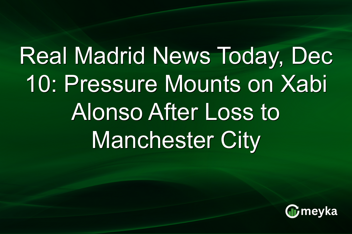 Real Madrid News Today, Dec 10: Pressure Mounts on Xabi Alonso After Loss to Manchester City
