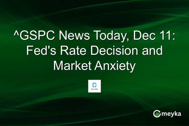 ^GSPC News Today, Dec 11: Fed's Rate Decision and Market Anxiety
