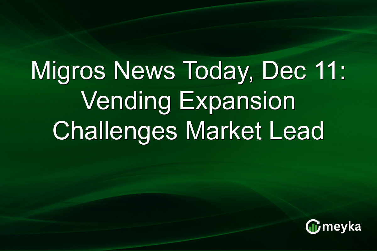 Migros News Today, Dec 11: Vending Expansion Challenges Market Lead