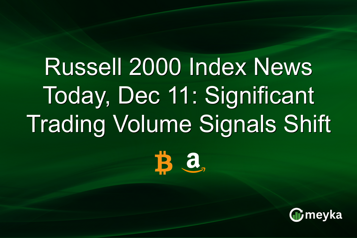 Russell 2000 Index News Today, Dec 11: Significant Trading Volume Signals Shift