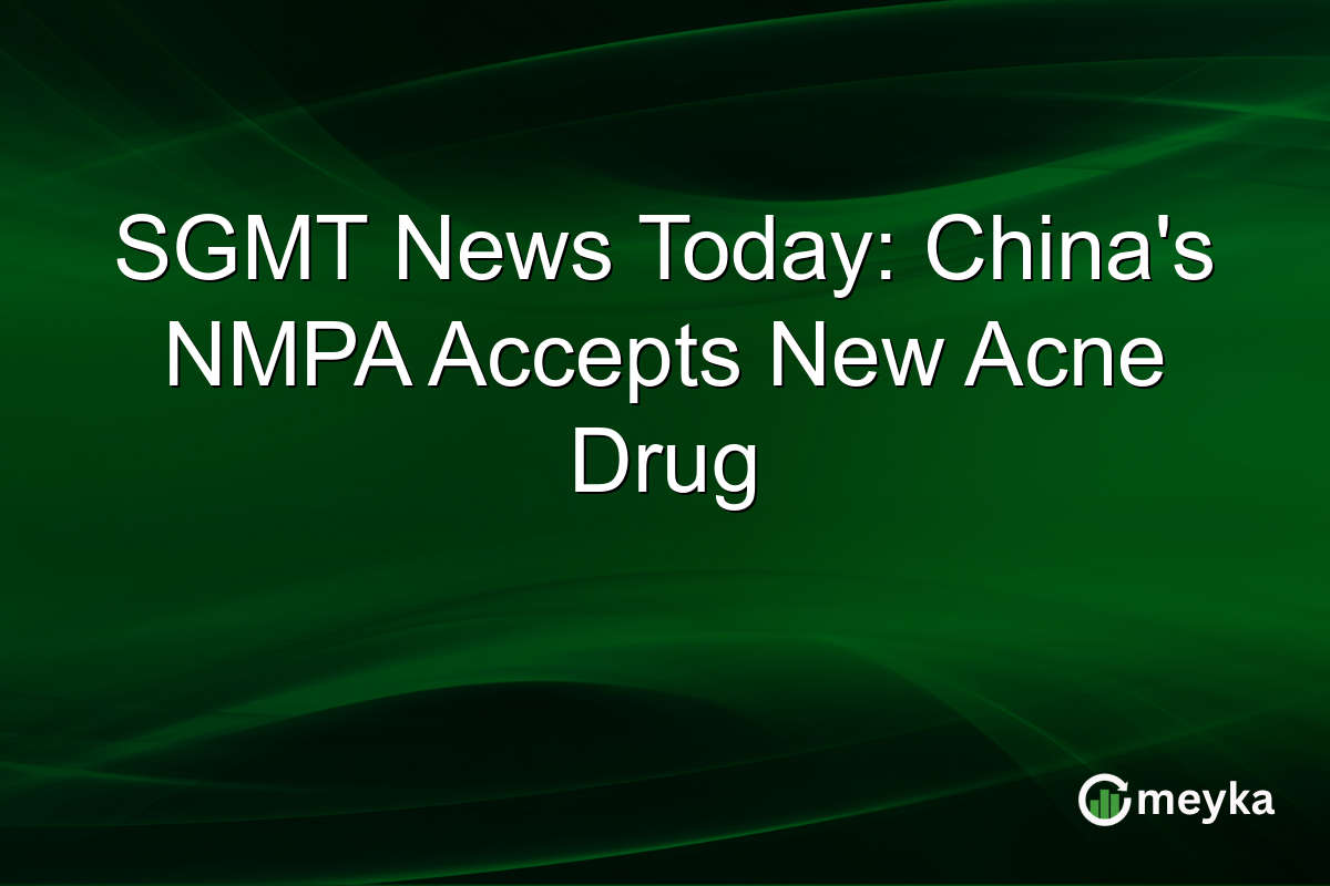 SGMT News Today: China's NMPA Accepts New Acne Drug