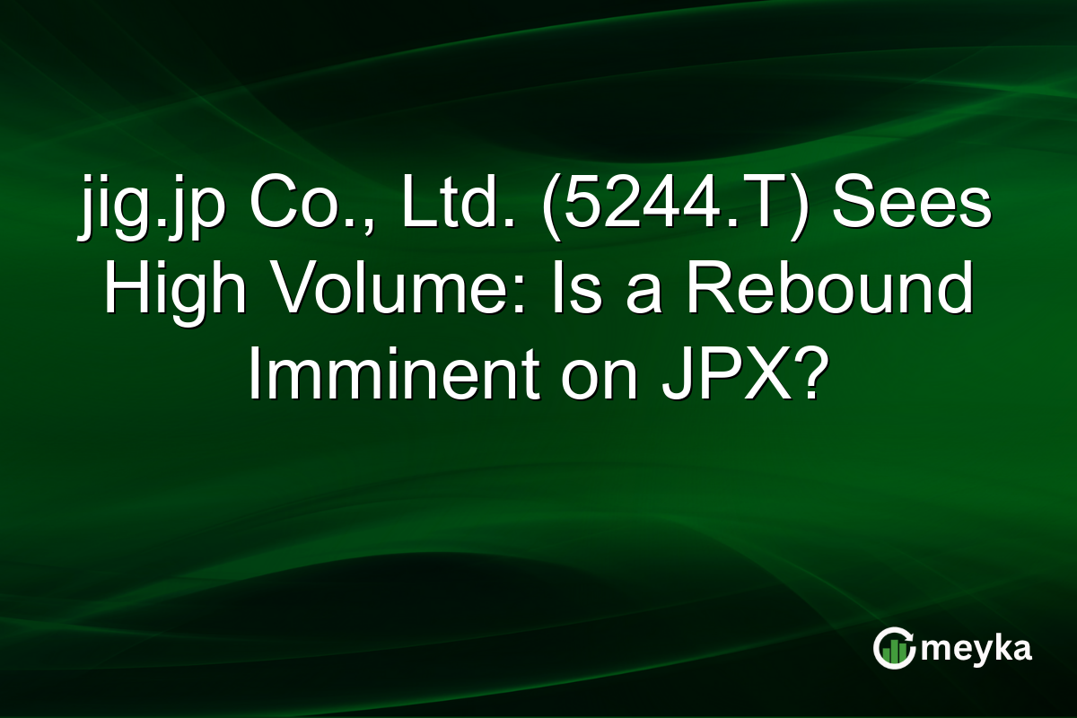 jig.jp Co., Ltd. (5244.T) Sees High Volume: Is a Rebound Imminent on JPX?