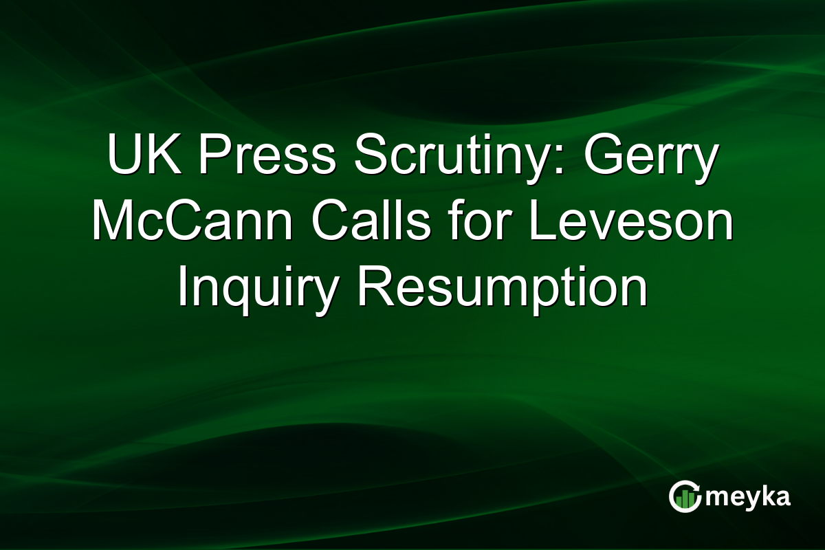 UK Press Scrutiny: Gerry McCann Calls for Leveson Inquiry Resumption