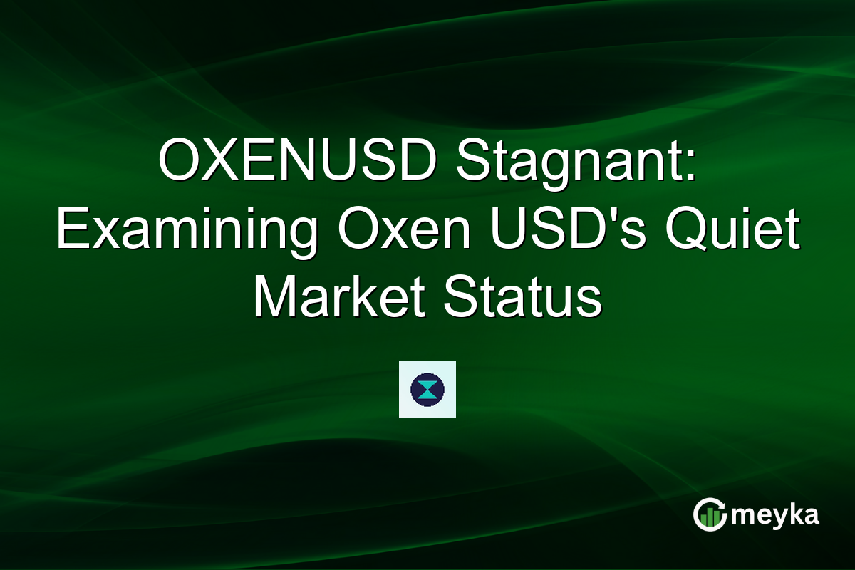 OXENUSD Stagnant: Examining Oxen USD's Quiet Market Status
