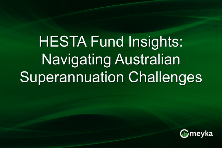 HESTA Fund Insights: Navigating Australian Superannuation Challenges