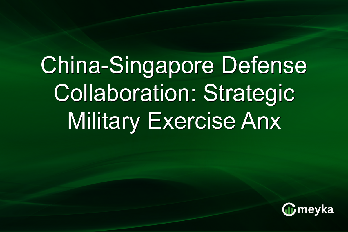 China-Singapore Defense Collaboration: Strategic Military Exercise Anx