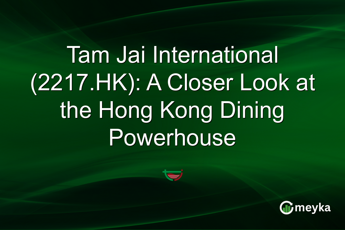 Tam Jai International (2217.HK): A Closer Look at the Hong Kong Dining Powerhouse