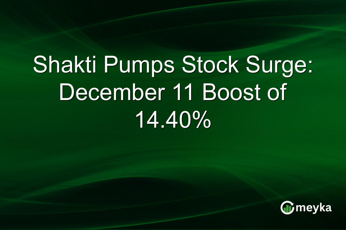 Shakti Pumps Stock Surge: December 11 Boost of 14.40%