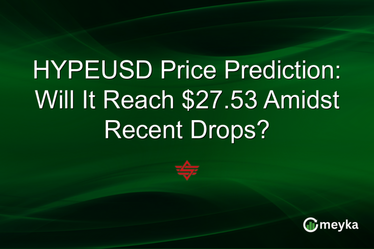 HYPEUSD Price Prediction: Will It Reach $27.53 Amidst Recent Drops?